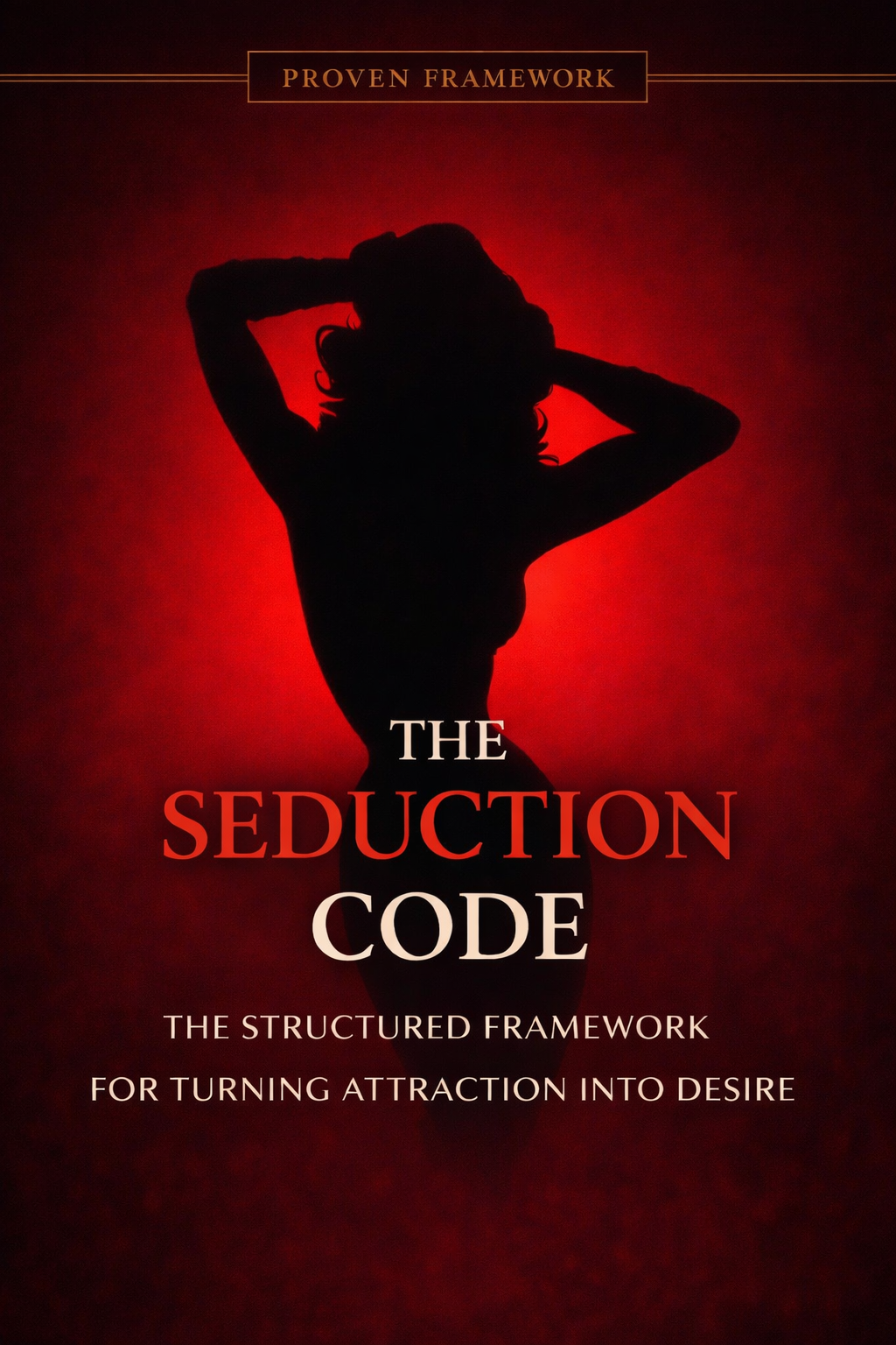 'The Seduction Code'  the Structured Framework for Turning Attraction Into Desire